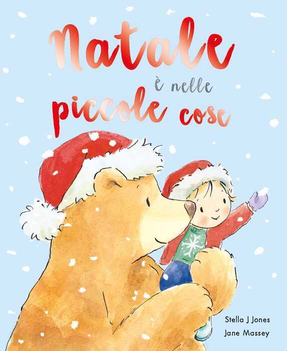 Natale è nelle piccole cose. Ediz. a colori