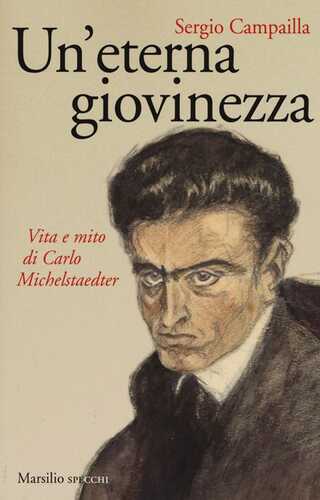 Un'eterna giovinezza. Vita e mito di Carlo Michelstaedter