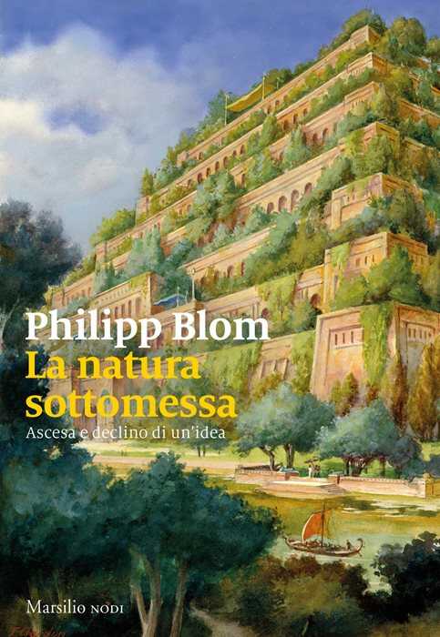 La natura sottomessa — Philipp Blom