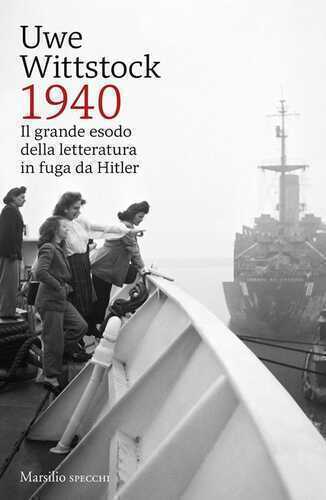1940. Il grande esodo della letteratura in fuga da Hitler