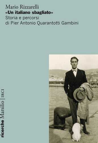 «Un italiano sbagliato». Storia e percorsi di Pier Antonio Quarantotti Gambini