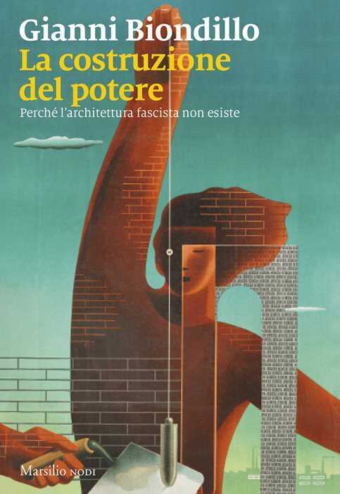 La costruzione del potere. Perché l’architettura fascista non esiste