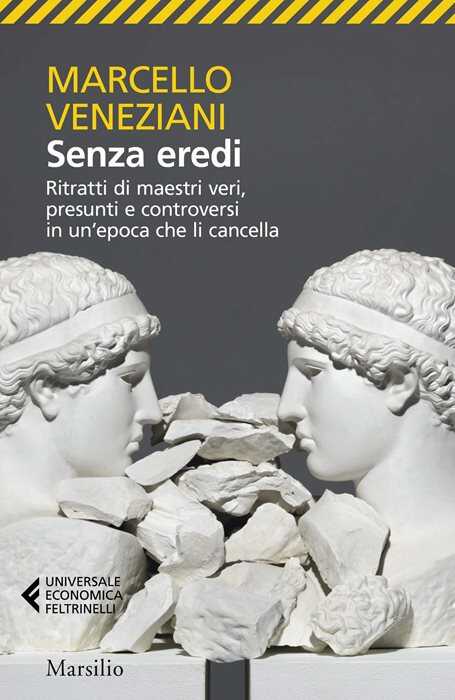 Senza eredi. Ritratti di maestri veri, presunti e controversi in un’epoca che li cancella