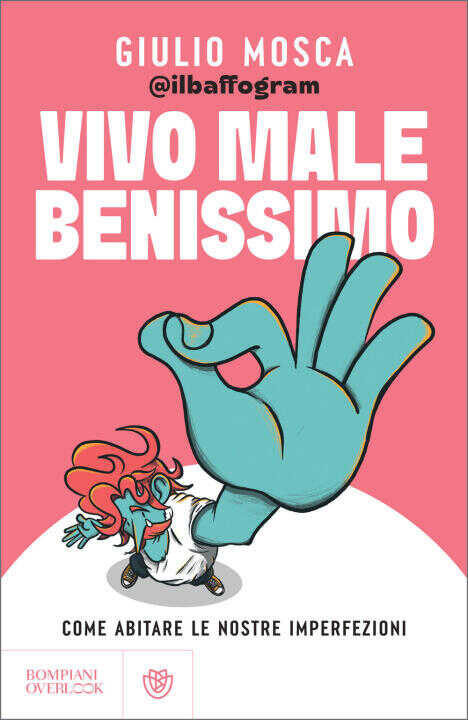 Vivo male benissimo. Come abitare le nostre imperfezioni