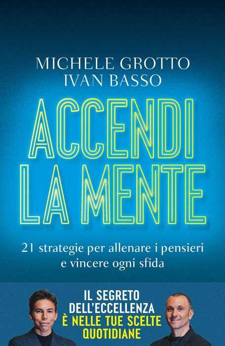 Accendi la mente. 21 strategie per allenare i pensieri e vincere ogni sfida