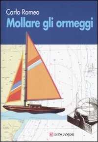 Mollare gli ormeggi — Carlo Romeo