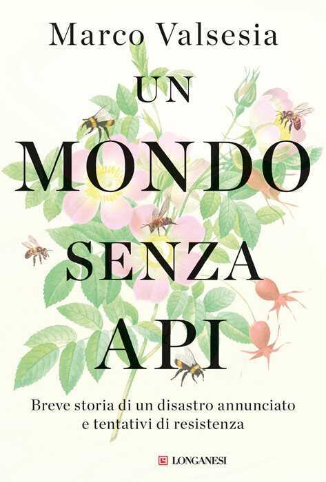 Un mondo senza api. Breve storia di un disastro annunciato e tentativi di resistenza