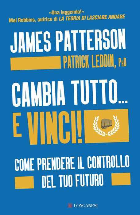 Cambia tutto... e vinci! Come prendere il controllo del tuo futuro