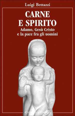 Carne e spirito. Adamo, Cesù Cristo... e la pace fra gli uomini