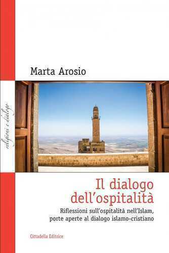 Il dialogo dell'ospitalità. Riflessioni sull'ospitalità nell'Islam, porte aperte al dialogo islamo-cristiano