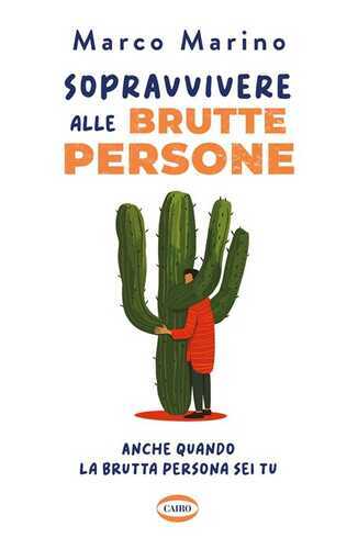 Sopravvivere alle brutte persone. Anche quando la brutta persona sei tu