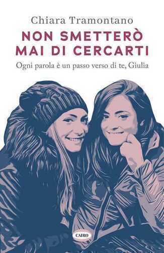 Non smetterò mai di cercarti. Ogni parola è un passo verso di te, Giulia