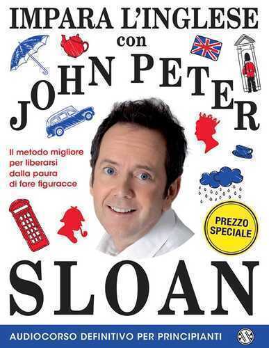 Impara l'inglese con John Peter Sloan. Audiocorso definitivo per principianti. Con Libro