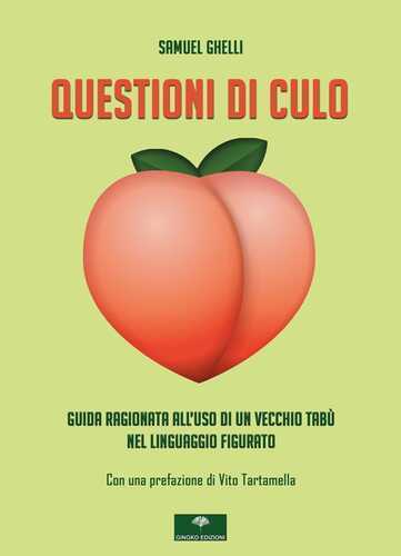 Questioni di culo. Guida ragionata all'uso di un vecchio tabù nel linguaggio figurato