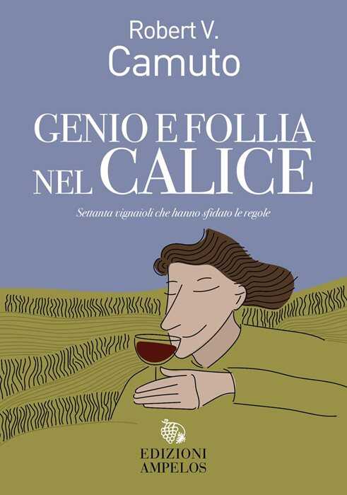 Genio e follia nel calice — Robert V. Camuto