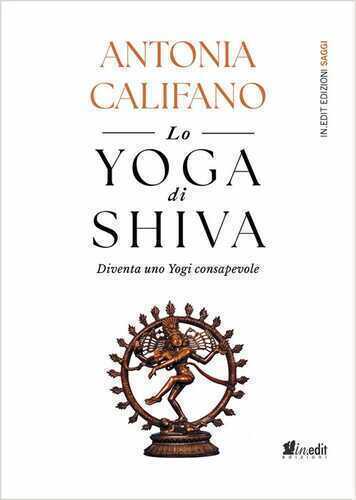 Lo yoga di Shiva. Diventa uno Yogi consapevole