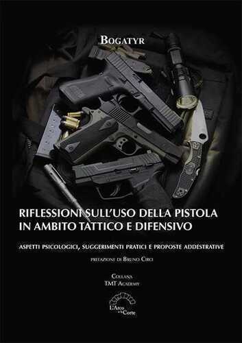 Riflessioni sull'uso della pistola in ambito tattico e difensivo. Aspetti psicologici, suggerimenti pratici e proposte addestrative
