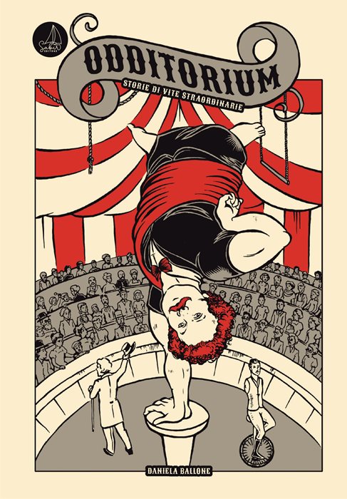 Odditorium. Storie di vite straordinarie. Ediz. a colori — Daniela Ballone