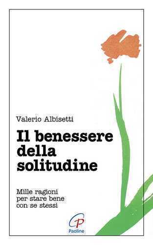 Il benessere della solitudine. Mille ragioni per stare bene con se stessi