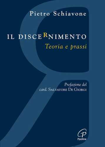 Il discernimento. Teoria e prassi — Pietro Schiavone