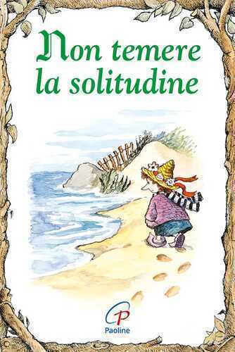 Non temere la solitudine. Ediz. illustrata