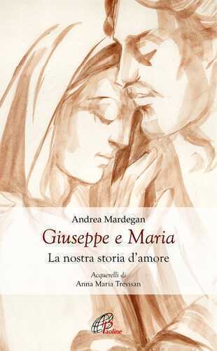Giuseppe e Maria. La nostra storia d'amore