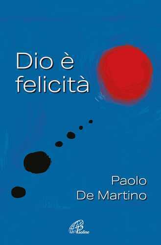 Dio è felicità — Paolo De Martino