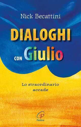 Dialoghi con Giulio. Lo straordinario accade