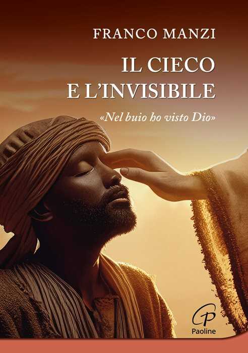 Il cieco e l'invisibile. «Nel buio ho visto Dio»