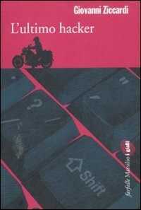 L'ultimo hacker — Giovanni Ziccardi