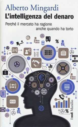 L'intelligenza del denaro. Perché il mercato ha ragione anche quando ha torto