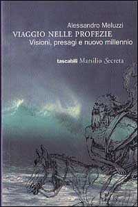 Viaggio nelle profezie. Visioni, presagi e nuovo millennio