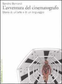 L'avventura del cinematografo. Storia di un'arte e di un linguaggio. Ediz. illustrata