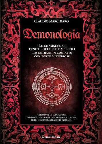 Demonologia. Le conoscenze tenute occulte da secoli per entrare in contatto con forze misteriose
