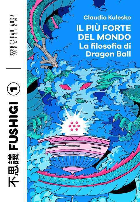Il più forte del mondo. La filosofia di Dragon Ball