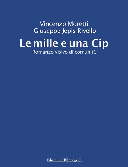 Le mille e una Cip. Romanzo visivo di comunità
