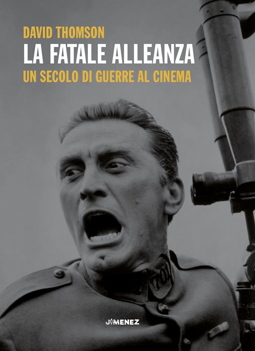 La fatale alleanza. Un secolo di guerre al cinema — David Thomson