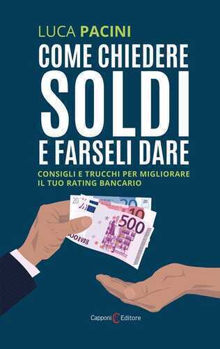 Come chiedere soldi e farseli dare. Consigli e trucchi per migliorare il tuo rating bancario