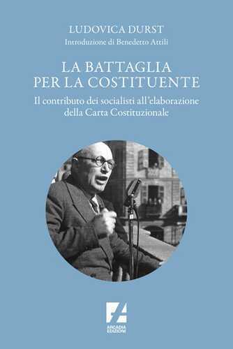 La battaglia per la Costituente. Il contributo dei socialisti nell'elaborazione della Carta Costituzionale