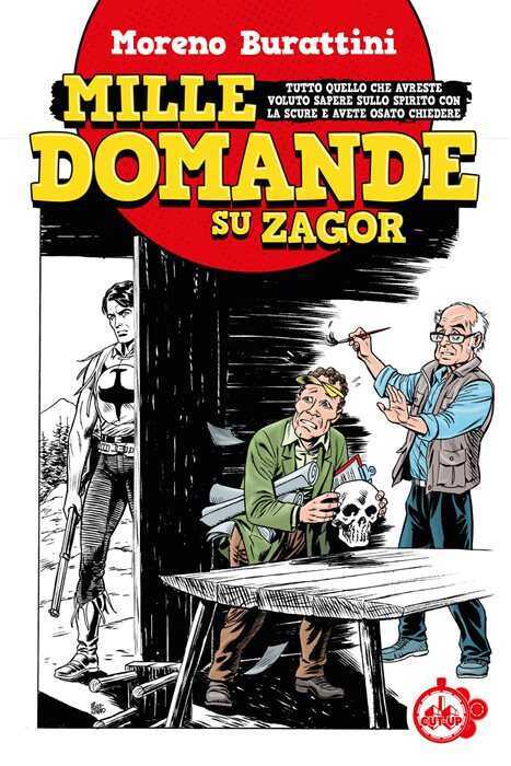 Mille domande su Zagor. Tutto quello che avreste voluto sapere sullo spirito con la scure e avete osato chiedere