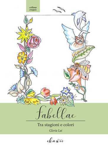 Fabellae. Tra stagioni e colori. Ediz. illustrata