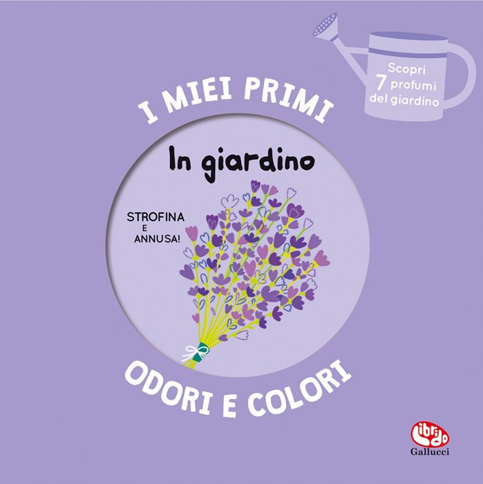 In giardino. I miei primi odori e colori. Ediz. a colori