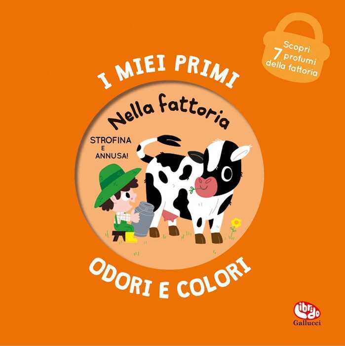 Nella fattoria. I miei primi odori e colori. Ediz. a colori