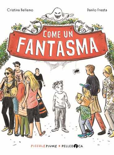Come un fantasma. Ediz. illustrata