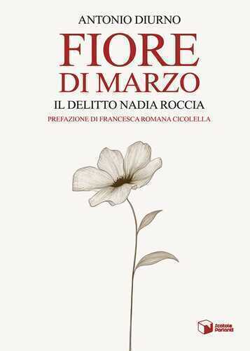 Fiore di marzo. Il delitto Nadia Roccia