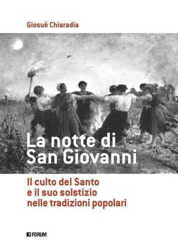 La notte di san Giovanni. Il culto del santo e il suo solstizio nelle tradizioni popolari
