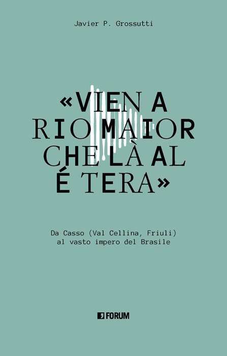 «Vien a Rio Maior che là al é tera». Da Casso (Val Cellina, Friuli) al vasto impero del Brasile