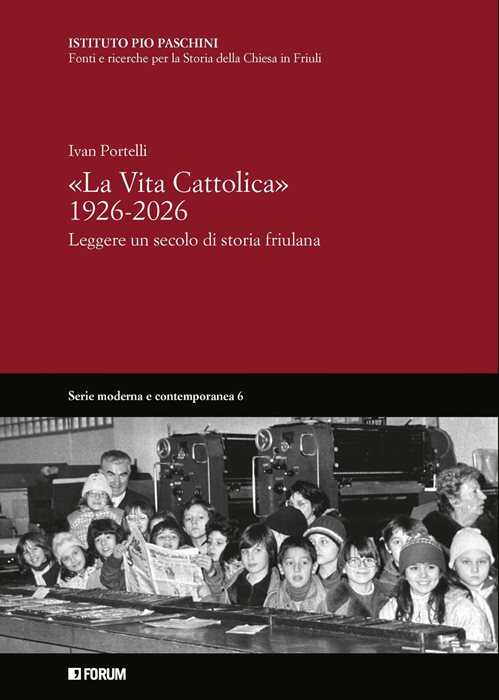 «La Vita Cattolica» 1926-2026. Leggere un secolo di storia friulana