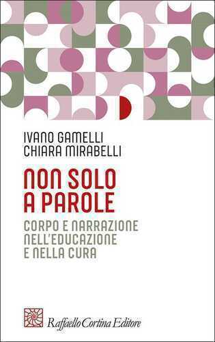 Non solo a parole. Corpo e narrazione nell'educazione e nella cura