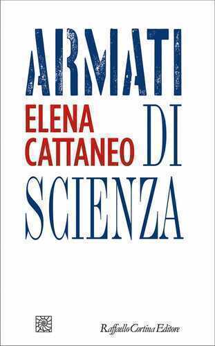 Armati di scienza — Elena Cattaneo